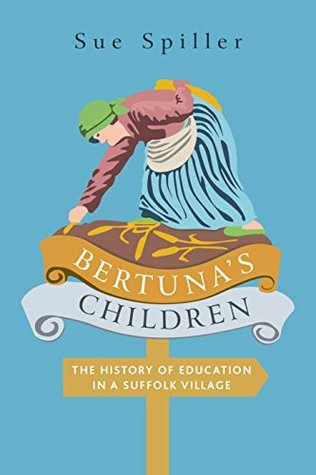 Download Bertuna's Children: the history of education in a Suffolk village - Sue Spiller file in ePub