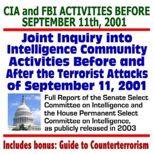 Read CIA and FBI Activities Before September 11, 2001, the 9-11 Congressional Report: Joint Inquiry into Intelligence Community Activities Before and After  2003, plus Counterterrorism Material (CD-ROM) - U.S. Government file in ePub