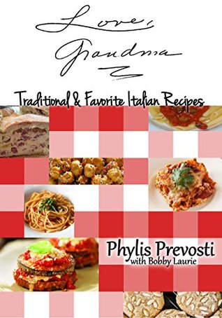 Read online Love, Grandma - Traditional and Favorite Italian Recipes - Phylis Prevosti file in ePub