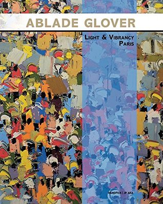 Download Ablade Glover Light and Vibrancy Paris: Exihibition catalogue - Ablade Glover | PDF