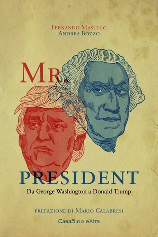 Read Mr. President. Da George Washington a Donald Trump - Fernando Masullo file in ePub