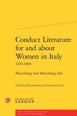 Read online Conduct Literature for and about Women in Italy 1470-1900: Prescribing and Describing Life - Francesco Lucioli | ePub