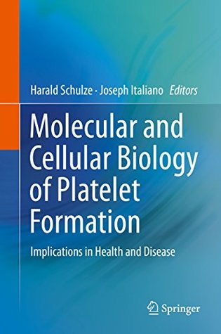Download Molecular and Cellular Biology of Platelet Formation: Implications in Health and Disease - Harald Schulze file in PDF