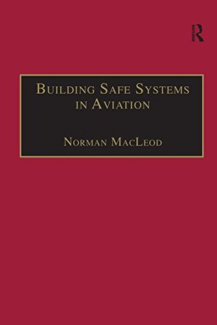 Read online Building Safe Systems in Aviation: A CRM Developer's Handbook - Norman MacLeod file in PDF