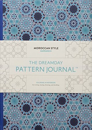 Download The Dreamday Pattern Journal: Marrakech: Moroccan Style: coloring-in notebook for writing, musing, drawing and doodling - Laurence King | ePub