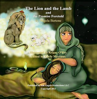 Read online The Lion and The Lamb and the Promise Foretold - Angela Q. Bertone | PDF