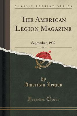 Read The American Legion Magazine, Vol. 27: September, 1939 (Classic Reprint) - American Legion file in PDF