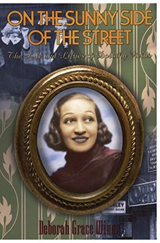 Download On the Sunny Side of the Street: The Life and Lyrics of Dorothy Fields - Deborah Grace Winer file in PDF