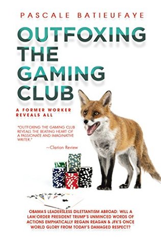 Download Outfoxing the Gaming Club: A Former Worker Reveals All - Pascale Batieufaye | ePub