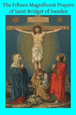 Read online The Fifteen Magnificent Prayers of Saint Bridget of Sweden - Bridget of Sweden file in ePub