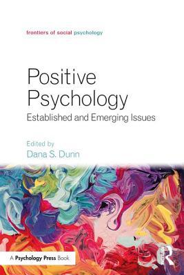 Read Positive Psychology: Established and Emerging Issues - Dana S Dunn | PDF