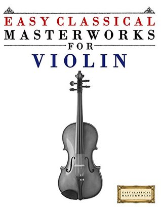 Download Easy Classical Masterworks for Violin: Music of Bach, Beethoven, Brahms, Handel, Haydn, Mozart, Schubert, Tchaikovsky, Vivaldi and Wagner - Easy Classical Masterworks file in ePub