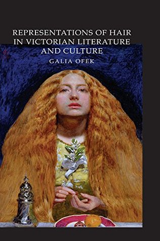 Read online Representations of Hair in Victorian Literature and Culture - Galia Ofek file in ePub