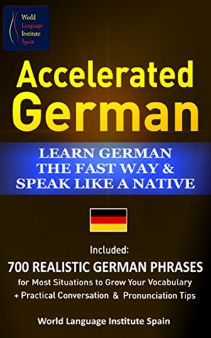 Read Accelerated German Learn German the Fast Way & Speak Like a Native: Included 700 Realistic German Phrases For Most Situations to Grow Your Vocabulary Practical Conversations and Pronunciation - Christian Stahl | PDF