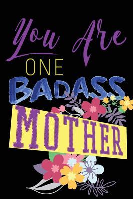 Download You Are One Badass Mother: Happy Mother's Day, Mother's Day Journal, 6 X 9, 108 Lined Pages (Journal, Notebook, Diary) - NOT A BOOK | ePub