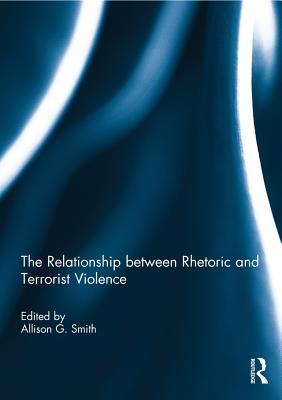 Download The Relationship Between Rhetoric and Terrorist Violence - Allison G. Smith file in PDF