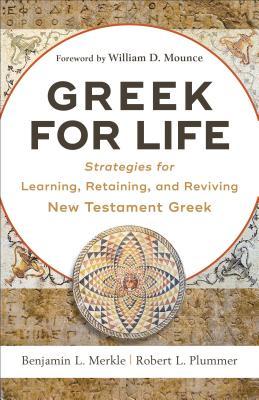 Read Greek for Life: Strategies for Learning, Retaining, and Reviving New Testament Greek - Benjamin L. Merkle file in ePub