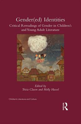 Read online Gender(ed) Identities: Critical Rereadings of Gender in Children's and Young Adult Literature - Tricia Clasen file in PDF