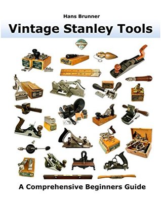 Read Vintage Stanley Tools: A Comprehensive Beginners Guide - Hans Brunner file in ePub