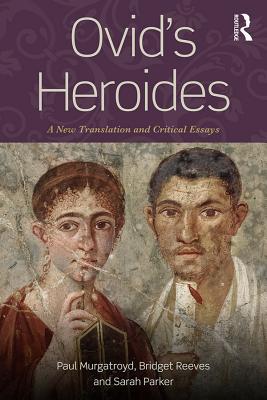 Read online Ovid's Heroides: A New Translation and Critical Essays - Paul Murgatroyd file in PDF