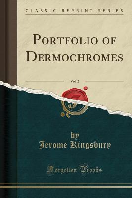Download Portfolio of Dermochromes, Vol. 2 (Classic Reprint) - Jerome Kingsbury | ePub