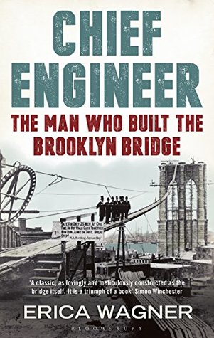 Read Chief Engineer: The Man Who Built the Brooklyn Bridge - Erica Wagner file in ePub