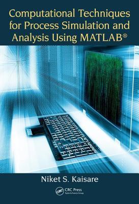 Read online Computational Techniques for Process Simulation and Analysis Using Matlab(r) - Niket S Kaisare file in ePub
