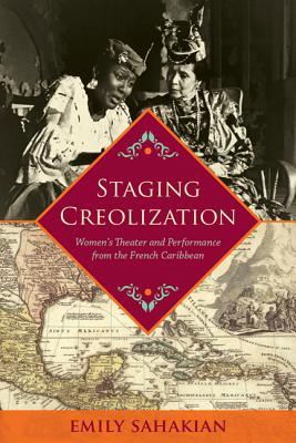 Download Staging Creolization: Women's Theater and Performance from the French Caribbean - Emily Sahakian file in ePub