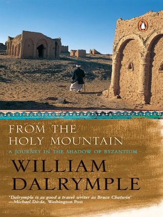 Read online From The Holy Mountain: A Journey in the Shadow of Byzantium - William Dalrymple file in PDF