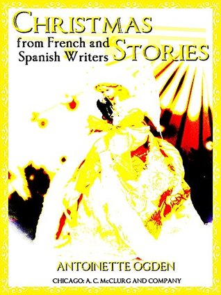 Download Christmas Stories from French and Spanish writers - Antoinette Ogden | ePub