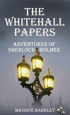 Download The Whitehall Papers: Adventures of Sherlock Holmes - Maurice Barkley | PDF