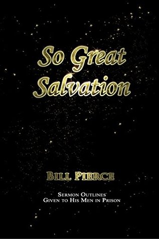 Read So Great Salvation: Sermon Outlines Given to His Men in Prison - Bill Pierce | PDF