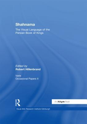 Read Shahnama: The Visual Language of the Persian Book of Kings - Robert Hillenbrand file in ePub