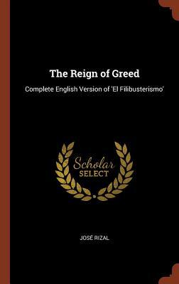 Read The Reign of Greed: Complete English Version of 'el Filibusterismo' - José Rizal | ePub