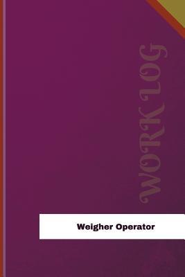 Download Weigher Operator Work Log: Work Journal, Work Diary, Log - 126 Pages, 6 X 9 Inches - Orange Logs file in PDF