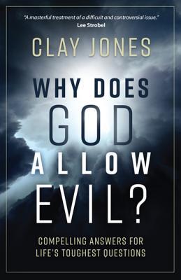 Read Why Does God Allow Evil?: Compelling Answers for Life's Toughest Questions - Clay Jones | PDF
