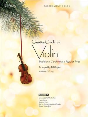Read Creative Carols for Violin: Traditional Carols with a Popular Twist - Ed Hogan | ePub