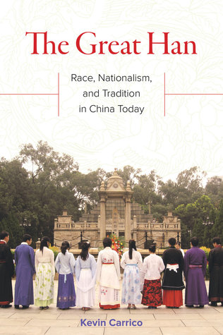 Read online The Great Han: Race, Nationalism, and Tradition in China Today - Kevin Carrico file in PDF