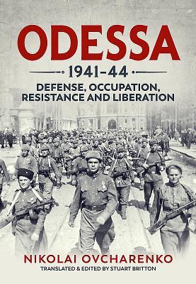 Read Odessa 1941-44: Defense, Occupation, Resistance and Liberation - Nikolai Ovcharenko | ePub
