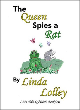Download The Queen Spies a Rat (I am the Queen Book 1) - Linda Lolley | PDF