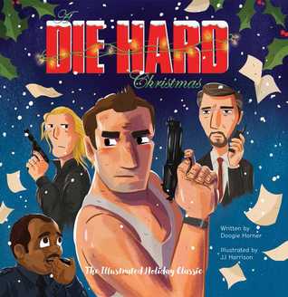 Read A Die Hard Christmas: The Illustrated Holiday Classic - Doogie Horner | PDF