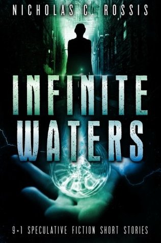 Read Infinite Waters: 9 1 Speculative Fiction Short Stories - Nicholas C. Rossis file in PDF
