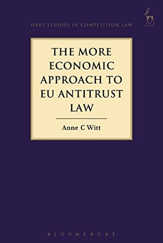 Download The More Economic Approach to EU Antitrust Law (Hart Studies in Competition Law) - Anne C Witt | ePub