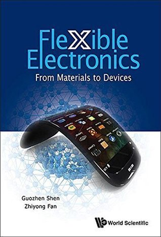 Read online Flexible Electronics: From Materials to Devices - Guozhen Shen | PDF