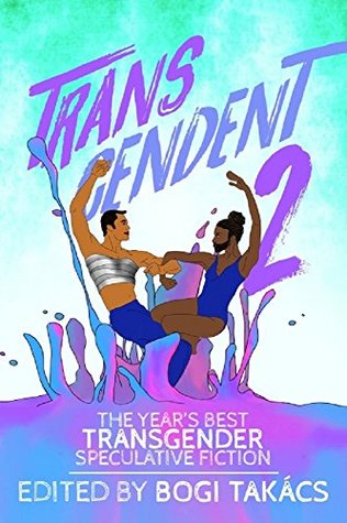 Download Transcendent 2: The Year's Best Transgender Speculative Fiction - Bogi Takács file in ePub