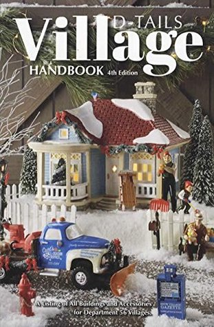 Read online Village D-Tails Handbook, 4th Edition: A Listing of All Buildings and Accessories for Department 56 Villages - Pioneer Communications Inc. file in PDF