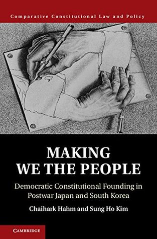 Read Making We the People: Democratic Constitutional Founding in Postwar Japan and South Korea (Comparative Constitutional Law and Policy) - Chaihark Hahm | ePub