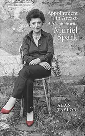 Read online Appointment in Arezzo: A Friendship with Muriel Spark - Alan F. Taylor | PDF
