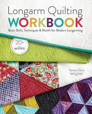 Read online Longarm Quilting Workbook: Basic Skills, Techniques & Motifs for Modern Longarming - Teresa Silva | ePub