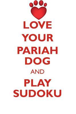 Download LOVE YOUR PARIAH DOG AND PLAY SUDOKU PARIAH DOG SUDOKU LEVEL 1 of 15 - Loving Puzzles | ePub